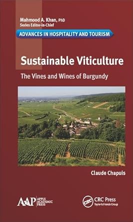 sustainable viticulture the vines and wines of burgundy 1st edition claude chapuis 177188570x, 978-1771885706