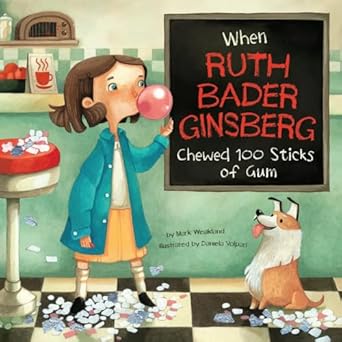 when ruth bader ginsburg chewed 100 sticks of gum 1st edition mark weakland ,daniela volpari 151583039x,