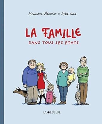 la famille dans tous ses etats 1st edition alexandra maxeiner ,anke kuhl ,helene boisson 2889083454,