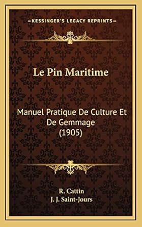 le pin maritime manuel pratique de culture et de gemmage 1st edition r cattin ,j j saint jours 1168732506,