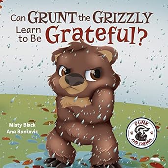 can grunt the grizzly learn to be grateful 1st edition misty black ,ana rankovic 1951292308, 978-1951292300