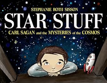 star stuff carl sagan and the mysteries of the cosmos 1st edition stephanie roth sisson 1596439602,