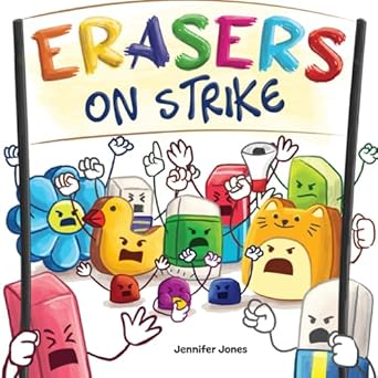 erasers on strike a funny rhyming read aloud kids book about respect and responsibility 1st edition jennifer