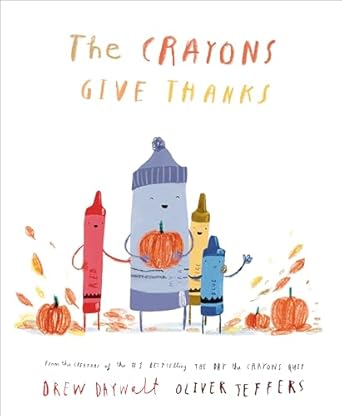 the crayons give thanks 1st edition drew daywalt ,oliver jeffers 0593690575, 978-0593690574