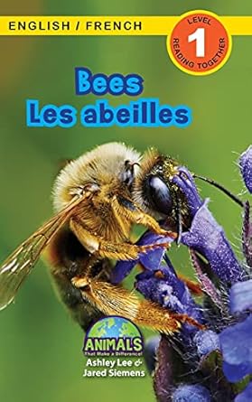 bees / les abeilles bilingual animals that make a difference 1st edition ashley lee ,jared siemens ,alexis