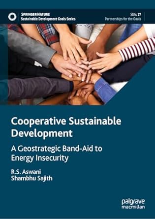 cooperative sustainable development a geostrategic band aid to energy insecurity 1st edition rs aswani