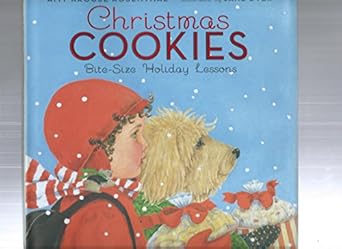 christmas cookies bite size holiday lessons a christmas holiday book for kids 1st edition amy krouse
