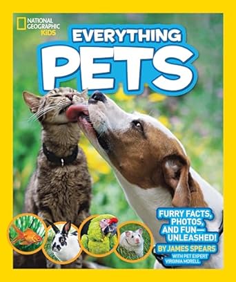 national geographic kids everything pets furry facts photos and fun unleashed 1st edition james spears