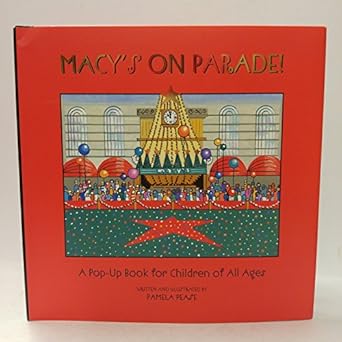macys on parade a pop up celebration of macys thanksgiving day parade 1st edition pamela pease 0966943325,