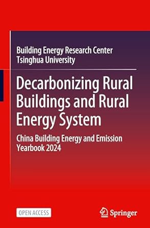 decarbonizing rural buildings and rural energy system china building energy and emission yearbook 2024 1st