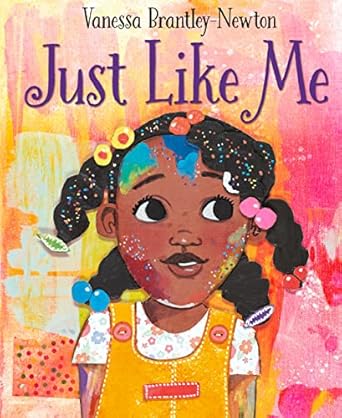 just like me 1st edition vanessa brantley newton 0593568796, 978-0593568798