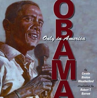 obama only in america 1st edition carole boston weatherford ,robert barrett 0761456414, 978-0761456414