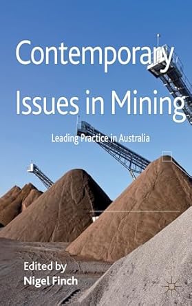 contemporary issues in mining leading practice in australia 1st edition n finch 1137025794, 978-1137025791