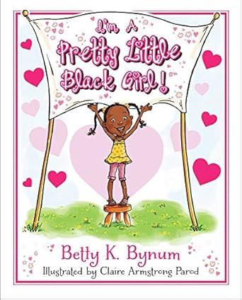 im a pretty little black girl 1st edition betty k bynum 0615785514, 978-0615785516