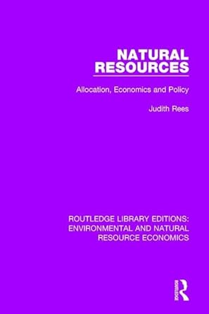 natural resources allocation economics and policy 1st edition judith rees 1138081612, 978-1138081611