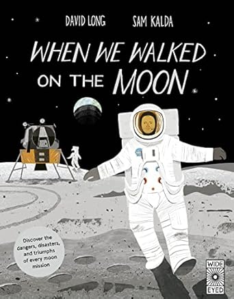 when we walked on the moon discover the dangers disasters and triumphs of every moon mission 1st edition