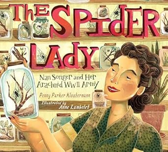 the spider lady nan songer and her arachnid world war ii army 1st edition penny parker klostermann ,anne