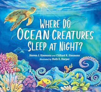 where do ocean creatures sleep at night 1st edition steven j simmons ,clifford r simmons ,ruth e harper