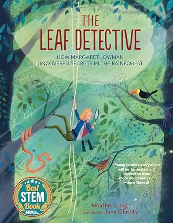 the leaf detective how margaret lowman uncovered secrets in the rainforest 1st edition heather lang ,jana