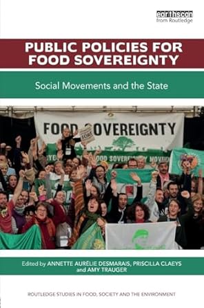 public policies for food sovereignty 1st edition annette aurelie desmarais ,priscilla claeys ,amy trauger