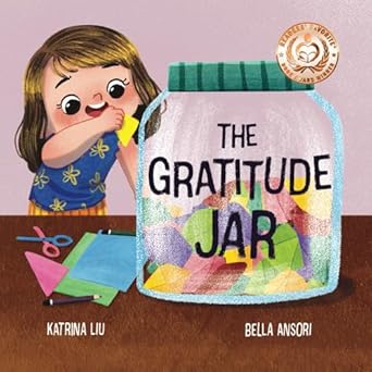 the gratitude jar a childrens book about creating habits of thankfulness and a positive mindset appreciating