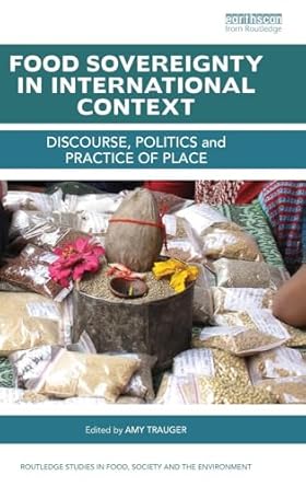 food sovereignty in international context discourse politics and practice of place 1st edition amy trauger