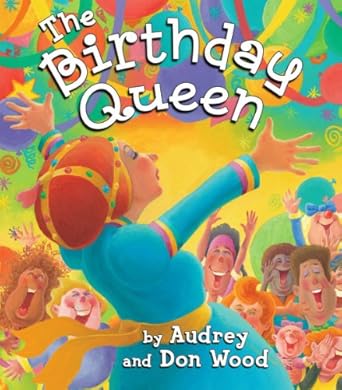 the birthday queen 1st edition audrey wood 0545414741, 978-0545414746