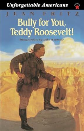 bully for you teddy roosevelt 1st edition jean fritz ,mike wimmer 0698116097, 978-0698116092