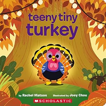 teeny tiny turkey 1st edition rachel matson ,joey chou 133889305x, 978-1338893052