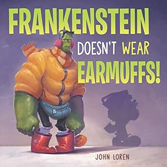 frankenstein doesnt wear earmuffs 1st edition john loren 0062941143, 978-0062941145