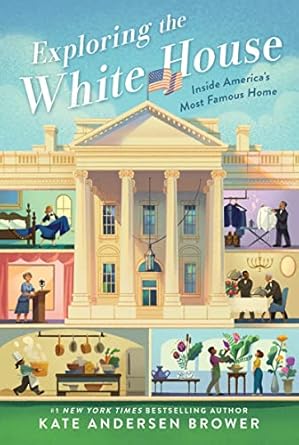exploring the white house inside americas most famous home 1st edition kate andersen brower 0062906429,