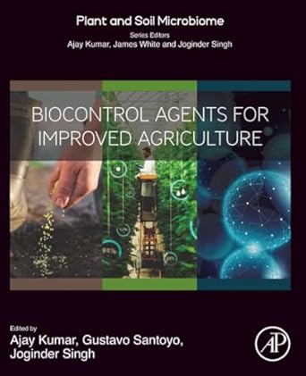 biocontrol agents for improved agriculture 1st edition ajay kumar phd ,muhammad bilal ph d ,gustavo santoyo d