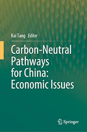 carbon neutral pathways for china economic issues 1st edition kai tang 9811955611, 978-9811955617