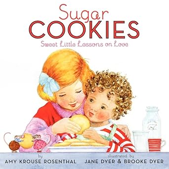 sugar cookies 1st edition amy krouse rosenthal ,jane dyer ,brooke dyer 0061740721, 978-0061740725