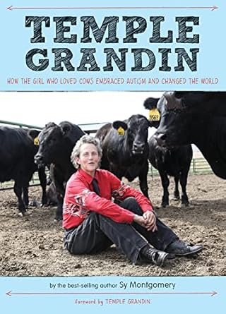 temple grandin how the girl who loved cows embraced autism and changed the world 1st edition sy montgomery