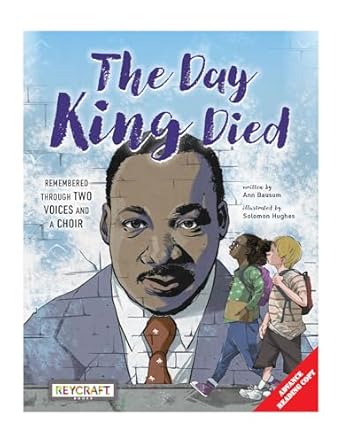 the day king died remembered through two voices and a choir 1st edition ann bausum ,solomon hughes