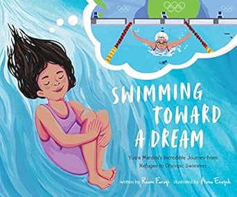 swimming toward a dream yusra mardinis incredible journey from refugee to olympic swimmer 1st edition reem