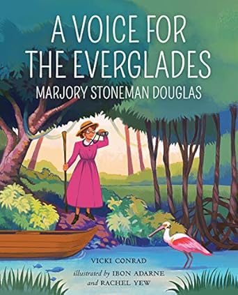 a voice for the everglades marjory stoneman douglas 1st edition vicki conrad ,ibon adarne ,rachel yew