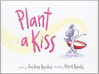 plant a kiss 1st edition amy krouse rosenthal ,peter h reynolds 0061986755, 978-0061986758