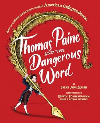 thomas paine and the dangerous word 1st edition sarah jane marsh ,edwin fotheringham 1484781449,