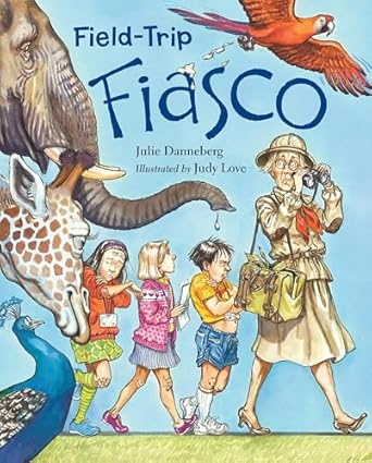 field trip fiasco 1st edition julie danneberg ,judy love 1580896723, 978-1580896726