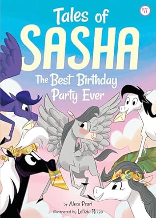 tales of sasha 11 the best birthday party ever 1st edition alexa pearl ,letizia rizzo 1499807635,