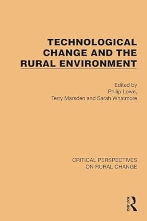 technological change and the rural environment 1st edition philip lowe ,terry marsden ,sarah whatmore