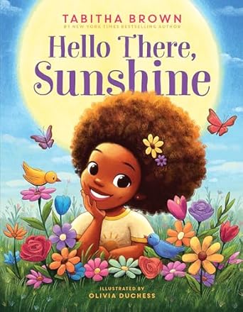 hello there sunshine 1st edition tabitha brown ,olivia duchess 006334226x, 978-0063342262