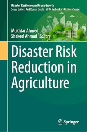 disaster risk reduction in agriculture 1st edition mukhtar ahmed ,shakeel ahmad 981991762x, 978-9819917624