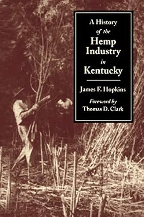 a history of the hemp industry in kentucky 1st edition james f hopkins 0813109302, 978-0813109305