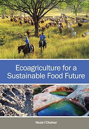 ecoagriculture for a sustainable food future 1st edition nicole y chalmer 1486313418, 978-1486313419