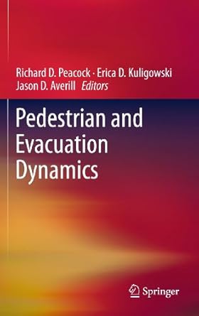 pedestrian and evacuation dynamics 1st edition richard d peacock ,kuligowski erica d ,jason d averill