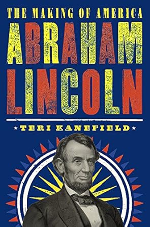 abraham lincoln the making of america #3 1st edition teri kanefield 1419731599, 978-1419731594
