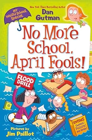 my weird school special no more school april fools 1st edition dan gutman ,jim paillot 006329009x,